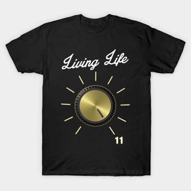 Life on 11 These Go To Eleven - Volume Knob - Guitar graphic T-Shirt by Vector Deluxe